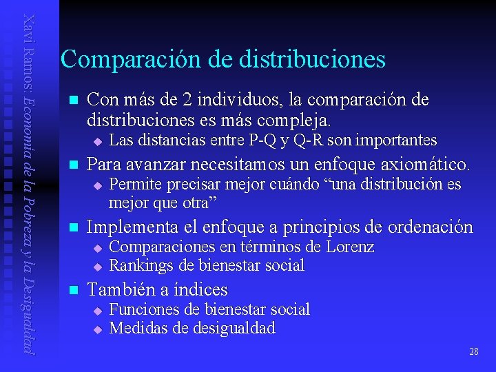 Xavi Ramos: Economía de la Pobreza y la Desigualdad Comparación de distribuciones n Con