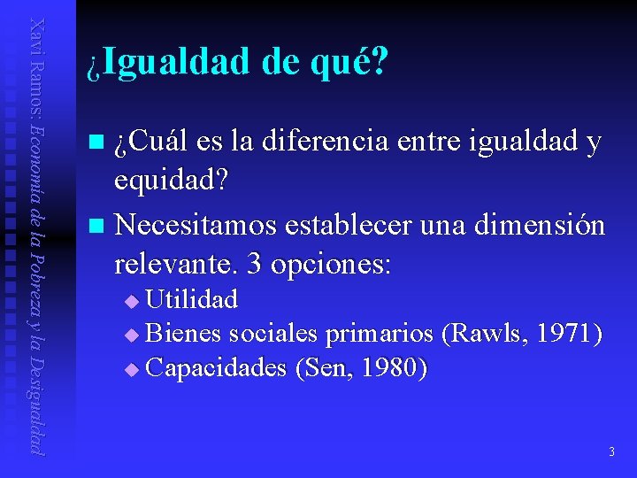 Xavi Ramos: Economía de la Pobreza y la Desigualdad ¿Igualdad de qué? ¿Cuál es