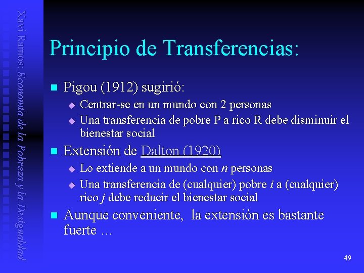 Xavi Ramos: Economía de la Pobreza y la Desigualdad Principio de Transferencias: n Pigou