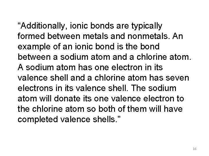 “Additionally, ionic bonds are typically formed between metals and nonmetals. An example of an