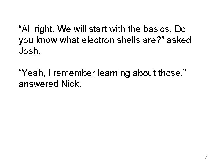 “All right. We will start with the basics. Do you know what electron shells