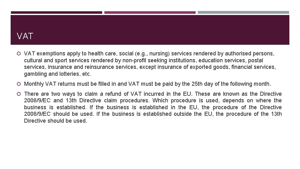 VAT exemptions apply to health care, social (e. g. , nursing) services rendered by