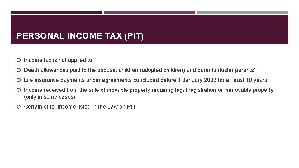 PERSONAL INCOME TAX (PIT) Income tax is not applied to: Death allowances paid to