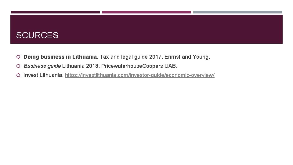 SOURCES Doing business in Lithuania. Tax and legal guide 2017. Enrnst and Young. Business