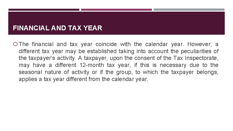 FINANCIAL AND TAX YEAR The financial and tax year coincide with the calendar year.