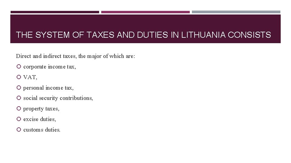 THE SYSTEM OF TAXES AND DUTIES IN LITHUANIA CONSISTS Direct and indirect taxes, the