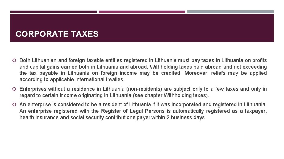 CORPORATE TAXES Both Lithuanian and foreign taxable entities registered in Lithuania must pay taxes