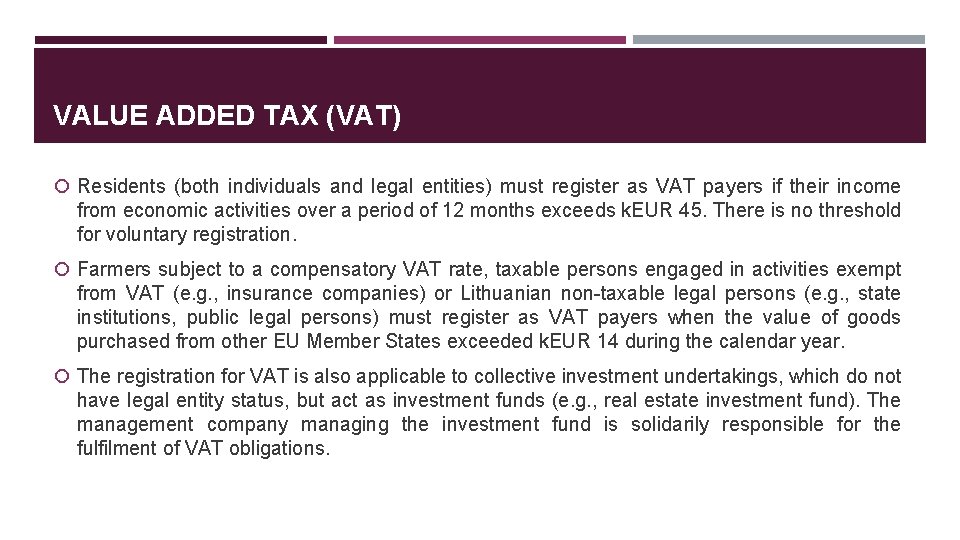 VALUE ADDED TAX (VAT) Residents (both individuals and legal entities) must register as VAT
