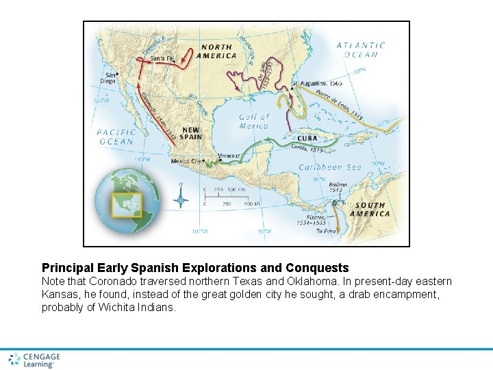 Principal Early Spanish Explorations and Conquests Note that Coronado traversed northern Texas and Oklahoma.