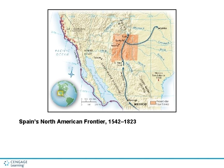 Spain’s North American Frontier, 1542– 1823 