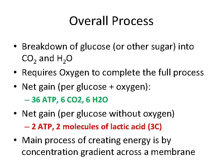 Overall Process • Breakdown of glucose (or other sugar) into CO 2 and H