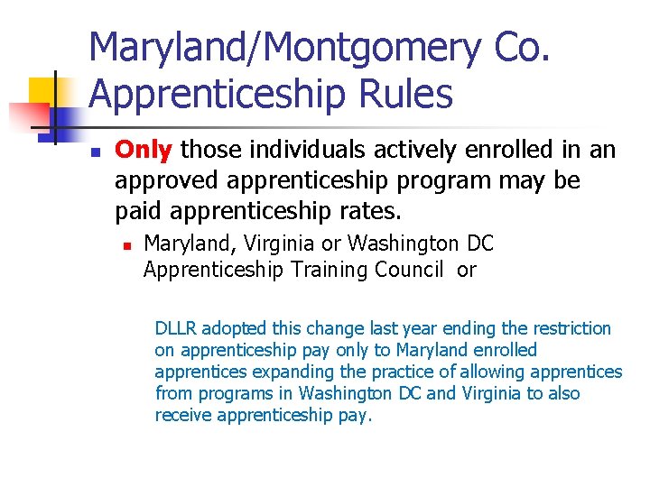 Maryland/Montgomery Co. Apprenticeship Rules n Only those individuals actively enrolled in an approved apprenticeship