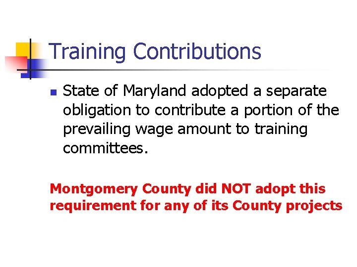 Training Contributions n State of Maryland adopted a separate obligation to contribute a portion