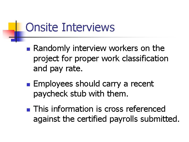 Onsite Interviews n n n Randomly interview workers on the project for proper work