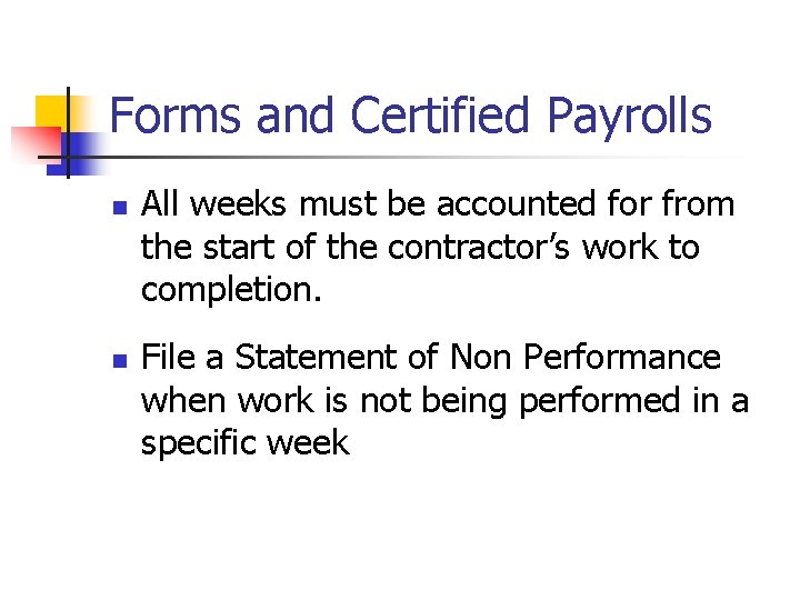 Forms and Certified Payrolls n n All weeks must be accounted for from the