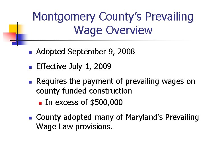 Montgomery County’s Prevailing Wage Overview n Adopted September 9, 2008 n Effective July 1,