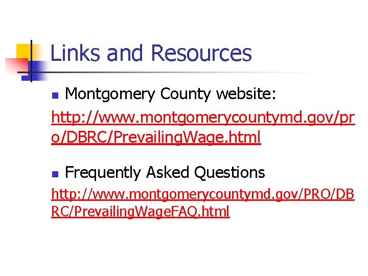 Links and Resources Montgomery County website: http: //www. montgomerycountymd. gov/pr o/DBRC/Prevailing. Wage. html n