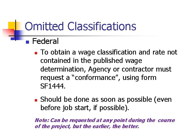 Omitted Classifications n Federal n n To obtain a wage classification and rate not