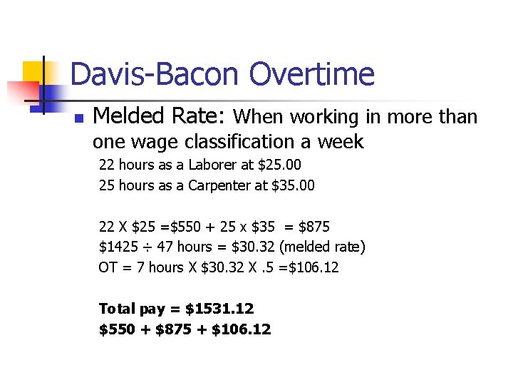 Davis-Bacon Overtime n Melded Rate: When working in more than one wage classification a