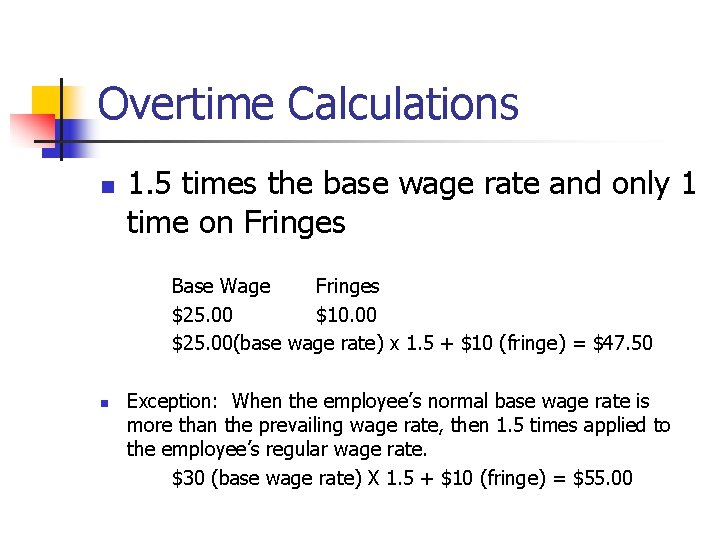 Overtime Calculations n 1. 5 times the base wage rate and only 1 time