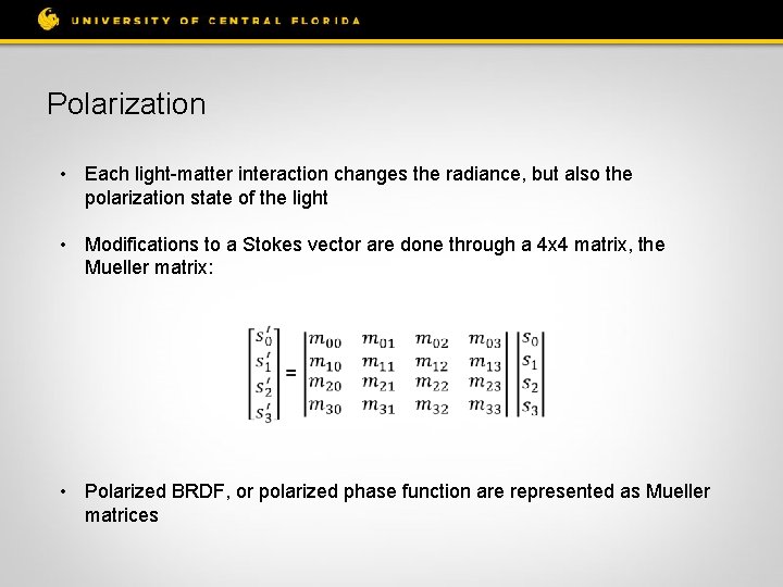 Polarization • Each light-matter interaction changes the radiance, but also the polarization state of