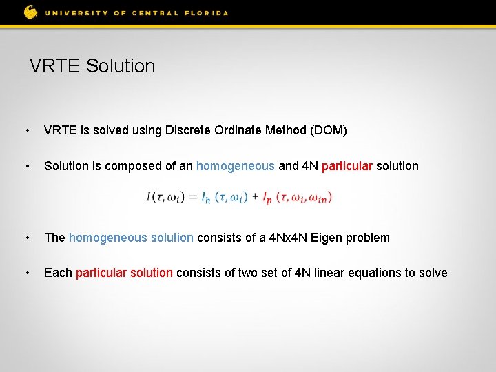 VRTE Solution • VRTE is solved using Discrete Ordinate Method (DOM) • Solution is