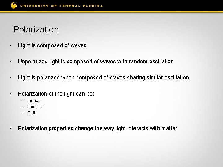 Polarization • Light is composed of waves • Unpolarized light is composed of waves