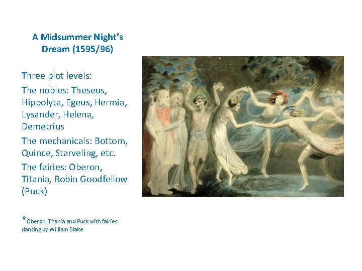 A Midsummer Night’s Dream (1595/96) Three plot levels: The nobles: Theseus, Hippolyta, Egeus, Hermia,