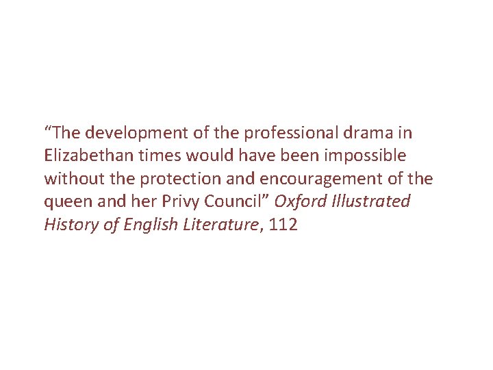“The development of the professional drama in Elizabethan times would have been impossible without
