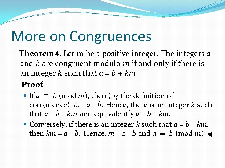 More on Congruences Theorem 4: Let m be a positive integer. The integers a