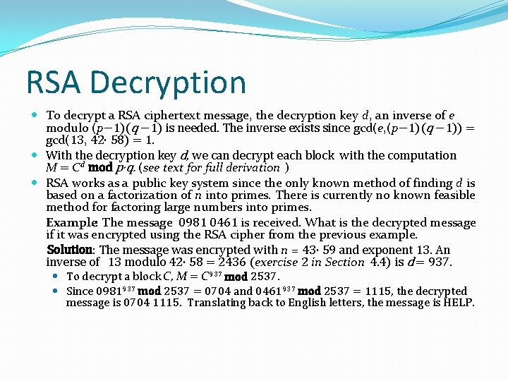 RSA Decryption To decrypt a RSA ciphertext message, the decryption key d, an inverse