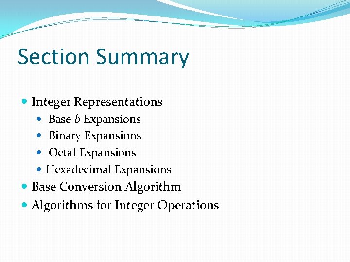 Section Summary Integer Representations Base b Expansions Binary Expansions Octal Expansions Hexadecimal Expansions Base