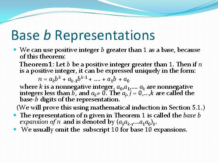 Base b Representations We can use positive integer b greater than 1 as a