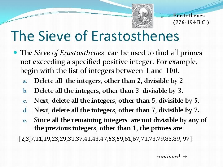 Erastothenes (276 -194 B. C. ) The Sieve of Erastosthenes can be used to