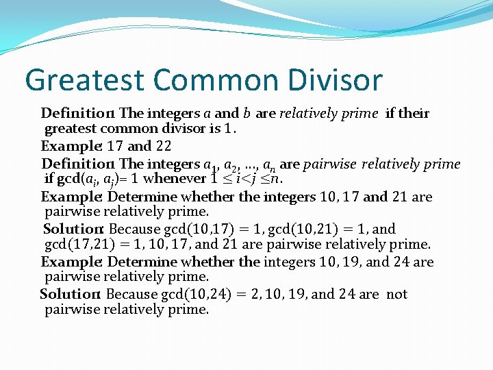 Greatest Common Divisor Definition: The integers a and b are relatively prime if their