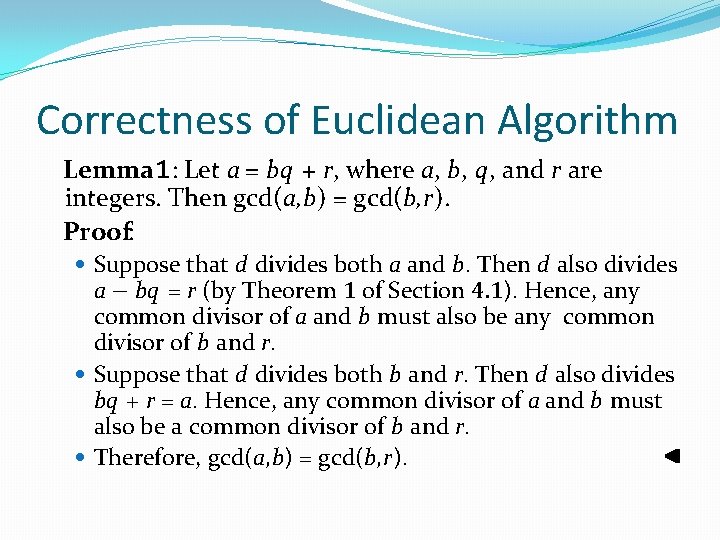 Correctness of Euclidean Algorithm Lemma 1: Let a = bq + r, where a,