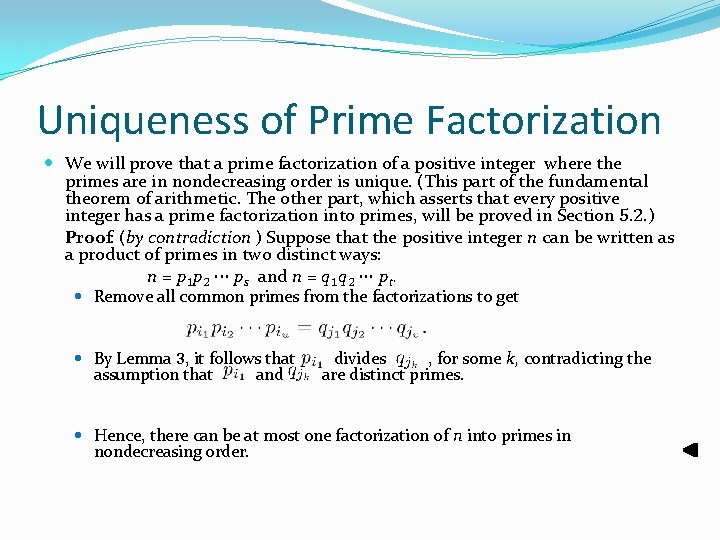 Uniqueness of Prime Factorization We will prove that a prime factorization of a positive