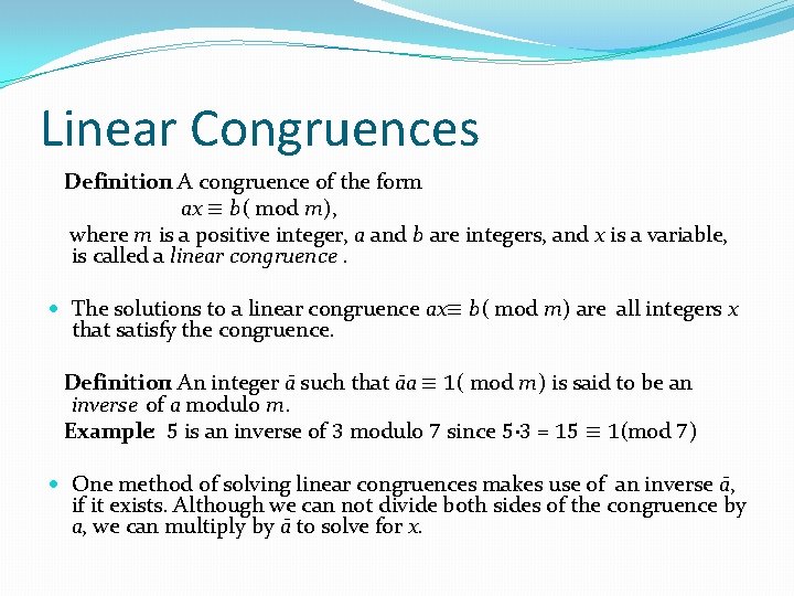 Linear Congruences Definition: A congruence of the form ax ≡ b( mod m), where