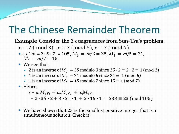 The Chinese Remainder Theorem Example: Consider the 3 congruences from Sun-Tsu’s problem: x ≡