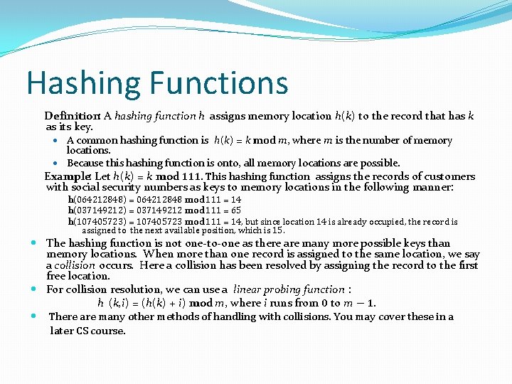 Hashing Functions Definition: A hashing function h assigns memory location h(k) to the record