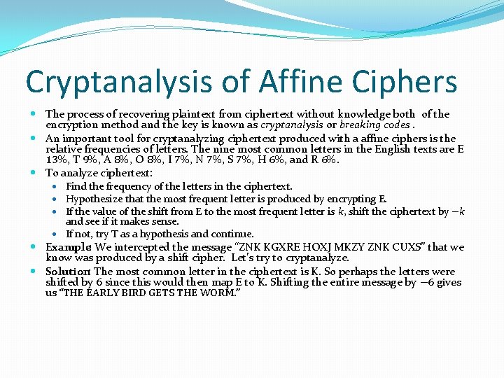 Cryptanalysis of Affine Ciphers The process of recovering plaintext from ciphertext without knowledge both