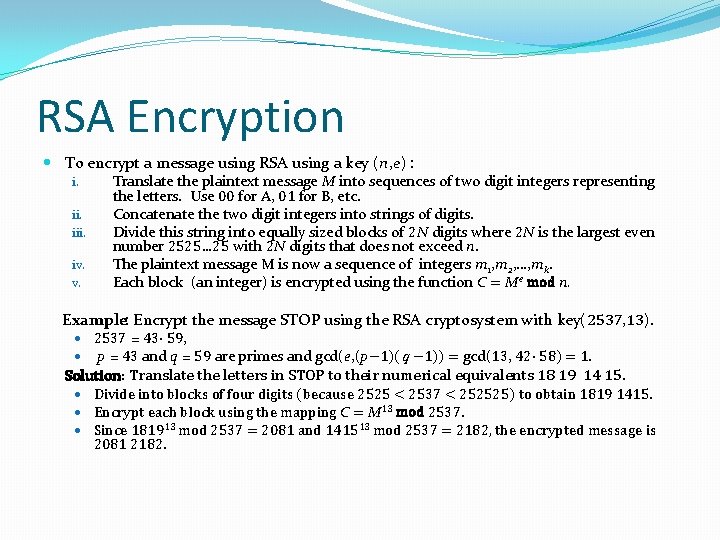 RSA Encryption To encrypt a message using RSA using a key (n, e) :