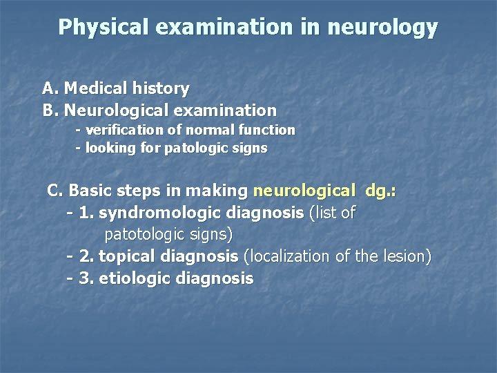 Physical examination in neurology A. Medical history B. Neurological examination - verification of normal