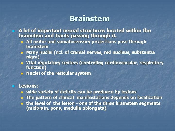 Brainstem n A lot of important neural structures located within the brainstem and tracts