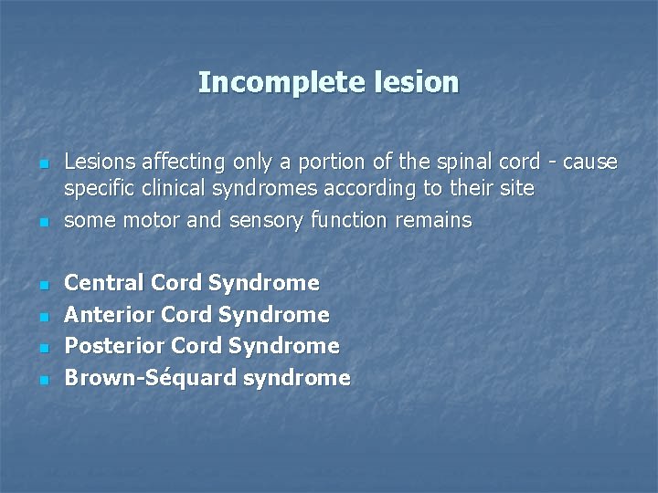 Incomplete lesion n n n Lesions affecting only a portion of the spinal cord
