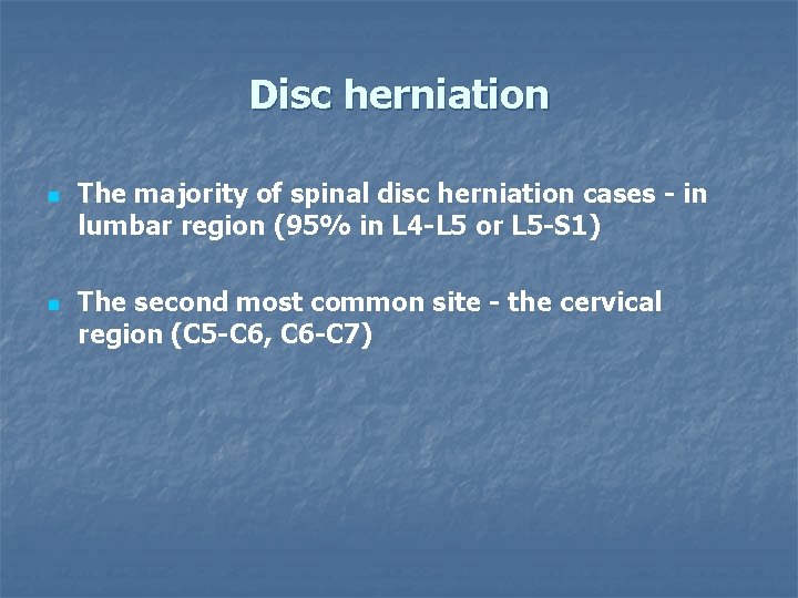 Disc herniation n n The majority of spinal disc herniation cases - in lumbar