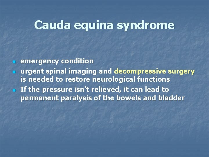 Cauda equina syndrome n n n emergency condition urgent spinal imaging and decompressive surgery