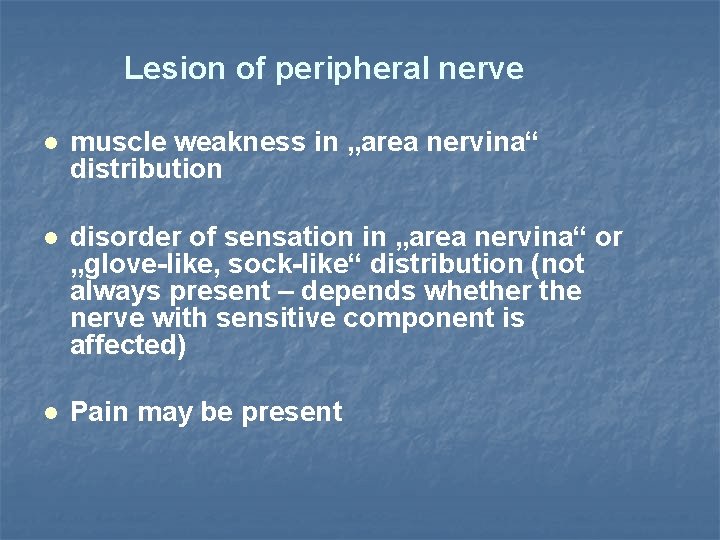 Lesion of peripheral nerve muscle weakness in „area nervina“ distribution disorder of sensation in