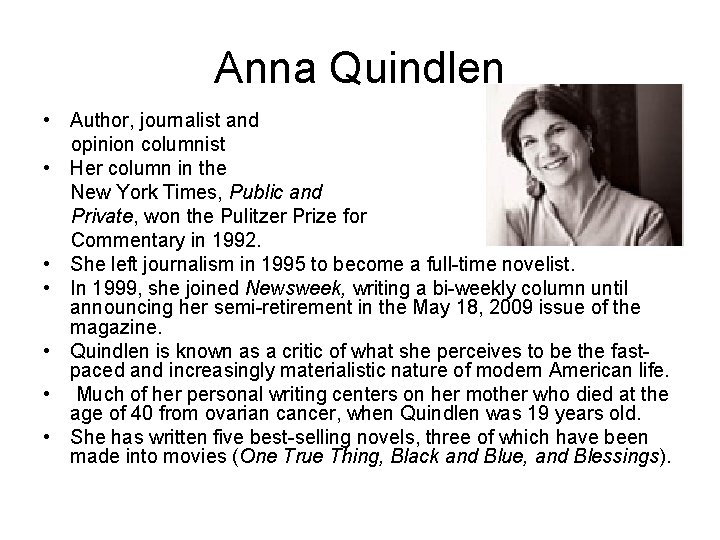 Anna Quindlen • Author, journalist and opinion columnist • Her column in the New