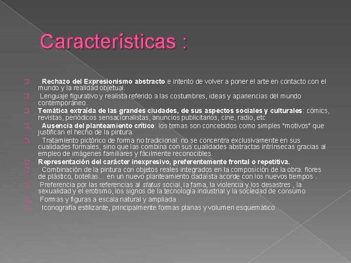 Características : � � � � � Rechazo del Expresionismo abstracto e intento de